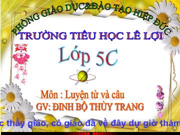 Bài giảng Tiếng việt lớp 5 - Luyện tập về quan hệ từ - Năm học 2013-2014 - Đinh Bộ Thùy Trang